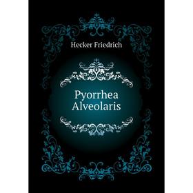 

Книга Pyorrhea Alveolaris