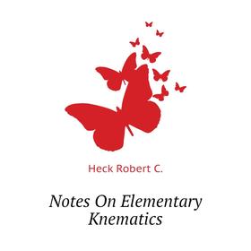 

Книга Notes On Elementary Knematics