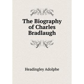

Книга The Biography of Charles Bradlaugh