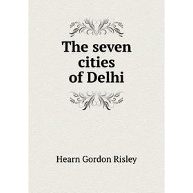 

Книга The seven cities of Delhi