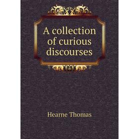 

Книга A collection of curious discourses
