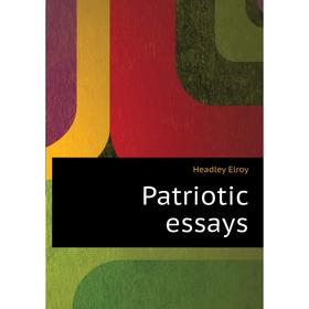 

Книга Patriotic essays