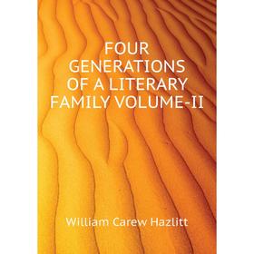 

Книга FOUR GENERATIONS OF A LITERARY FAMILY. Volume-II. William Carew Hazlitt