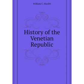 

Книга History of the Venetian Republic