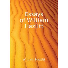 

Книга Essays of William Hazlitt