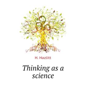 

Книга Thinking as a science