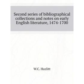 

Книга Second series of bibliographical collections and notes on early English literature, 1474-1700. W. C. Hazlitt