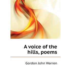 

Книга A voice of the hills, poems