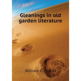 

Книга Gleanings in old garden literature