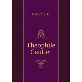 

Книга Theophile Gautier