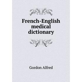 

Книга French-English medical dictionary