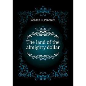 

Книга The land of the almighty dollar