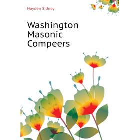 

Книга Washington Masonic Compeers