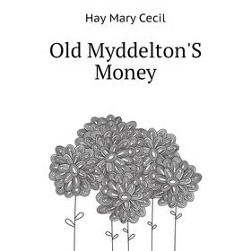 

Книга Old Myddelton'S Money
