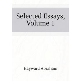 

Книга Selected Essays, Volume 1