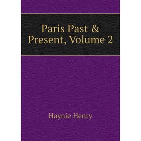 

Книга Paris Past & Present, Volume 2