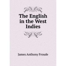 

Книга The English in the West Indies