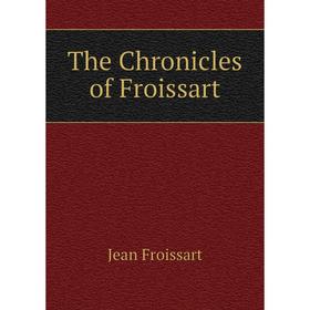 

Книга The Chronicles of Froissart