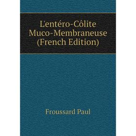 

Книга L'entéro-Côlite Muco-Membraneuse