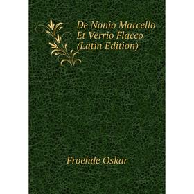 

Книга De Nonio Marcello Et Verrio Flacco (Latin Edition). Froehde Oskar