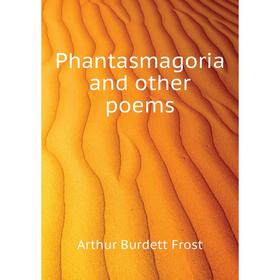 

Книга Phantasmagoria and other poems