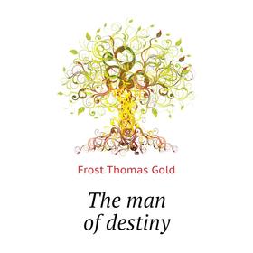 

Книга The man of destiny