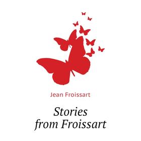 

Книга Stories from Froissart