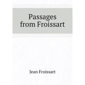 

Книга Passages from Froissart