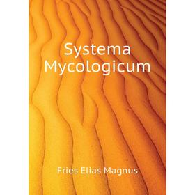 

Книга Systema Mycologicum