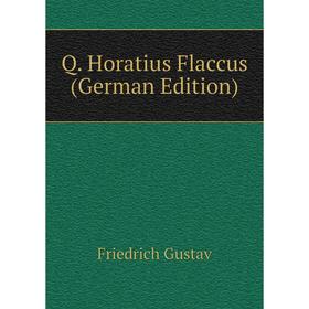 

Книга Q. Horatius Flaccus (German Edition)