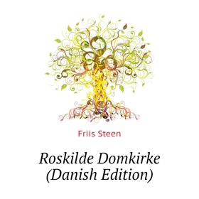 

Книга Roskilde Domkirke (Danish Edition)