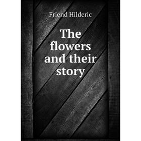 

Книга The flowers and their story