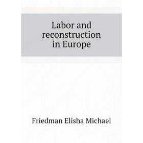 

Книга Labor and reconstruction in Europe