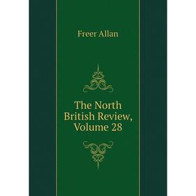 

Книга The North British Review. Volume 28