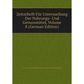 

Книга Zeitschrift Für Untersuchung Der Nahrungs - Und Genussmittel. Volume 8 (German Edition). Verein Deutscher Nahrungsmittelchemiker