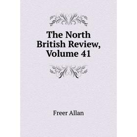 

Книга The North British Review. Volume 41