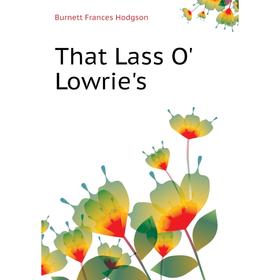 

Книга That Lass O' Lowrie's