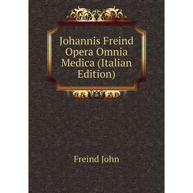 

Книга Johannis Freind Opera Omnia Medica