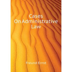 

Книга Cases On Administrative Law