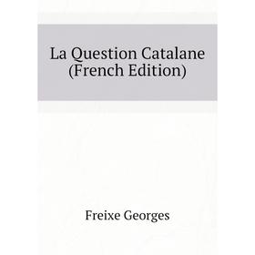 

Книга La Question Catalane