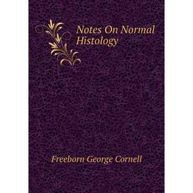 

Книга Notes On Normal Histology