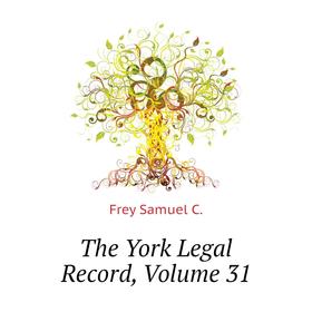 

Книга The York Legal Record. Volume 31