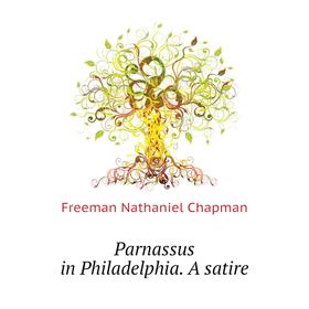 

Книга Parnassus in Philadelphia A satire