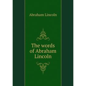 

Книга The words of Abraham Lincoln