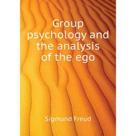 

Книга Group psychology and the analysis of the ego. Sigmund Freud