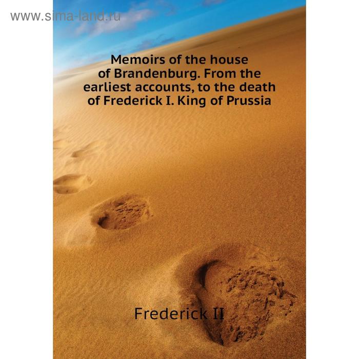 фото Книга memoirs of the house of brandenburg from the earliest accounts, to the death of frederick i king of prussia nobel press