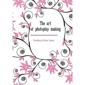 

Книга The art of photoplay making
