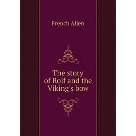 

Книга The story of Rolf and the Viking's bow