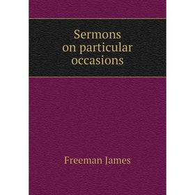 

Книга Sermons on particular occasions