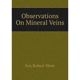 

Книга Observations On Mineral Veins